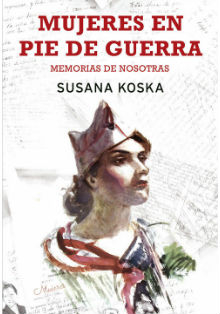 ‘Mujeres en pie de guerra. Memorias de nosotras’, de Susana Koska