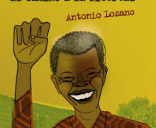 ‘Nelson Mandela, el camino a la libertad’, de Antonio Lozano
