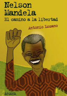 ‘Nelson Mandela, el camino a la libertad’, de Antonio Lozano