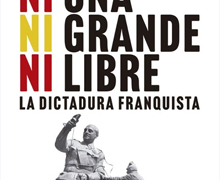 ‘Ni una, ni grande, ni libre. La dictadura franquista’, de Nicolás Sesma