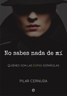 ‘No sabes nada de mí: Quiénes son las espías españolas’, de P. Cernuda