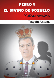 ‘Pedro I, el Divino de Pozuelo y otras crónicas’, de Joaquín Antuña