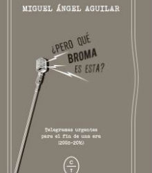 ‘¿Pero qué broma es esta?’, de Miguel Ángel Aguilar