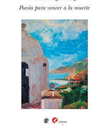 ‘Poesía para vencer a la muerte’, de Rafael Rodríguez-Ponga