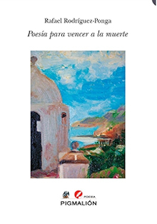 ‘Poesía para vencer a la muerte’, de Rafael Rodríguez-Ponga