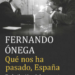 ‘Qué nos ha pasado’, del periodista Fernando Ónega
