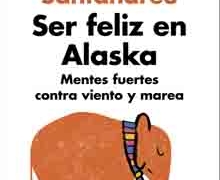 ‘Ser feliz en Alaska’, de Rafael Santandreu