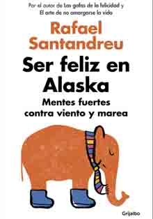 ‘Ser feliz en Alaska’, de Rafael Santandreu