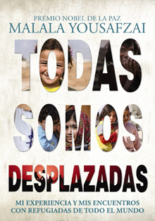 ‘Todas somos desplazadas’, de Malala Yousafzai, el rostro de los refugiados