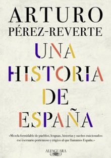 ‘Una Historia de España’, de Arturo Pérez-Reverte
