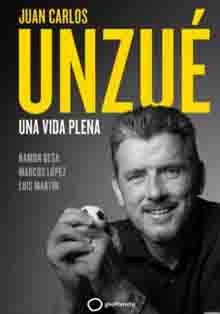 ‘Una vida plena’, de Juan Carlos Unzué, o cómo hacer frente al ELA