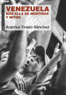‘Venezuela. Más allá de mentiras y mitos’, de Aránzazu Tirado Sánchez