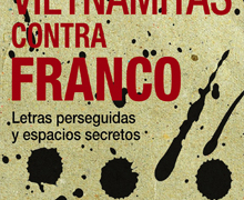 ‘Vietnamitas contra Franco. Letras perseguidas y espacios secretos’