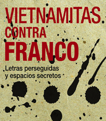 ‘Vietnamitas contra Franco. Letras perseguidas y espacios secretos’