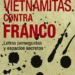‘Vietnamitas contra Franco. Letras perseguidas y espacios secretos’