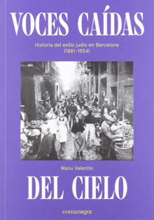‘Voces caídas del cielo’, el exilio judío en Barcelona (1881-1954)’