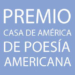 Se convoca el XXII Premio Casa de América de Poesía Americana
