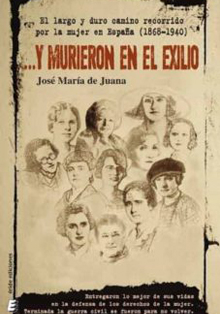 ‘Y murieron en el exilio: El recorrido de la mujer en España (1868-1940)’