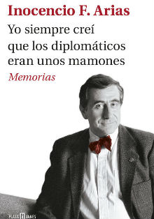 ‘Yo siempre creí que los diplomáticos eran unos mamones’, de Inocencio Arias