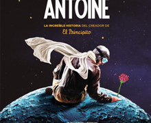 La historia del creador de ‘El Principito’ en el musical ‘Antoine’