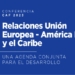 CAF y UE abordarán en Madrid la agenda conjunta transatlántica para el desarrollo