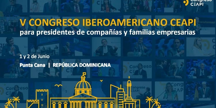 El Congreso de CEAPI analizará en Punta Cana las “oportunidades en tiempos de incertidumbre”