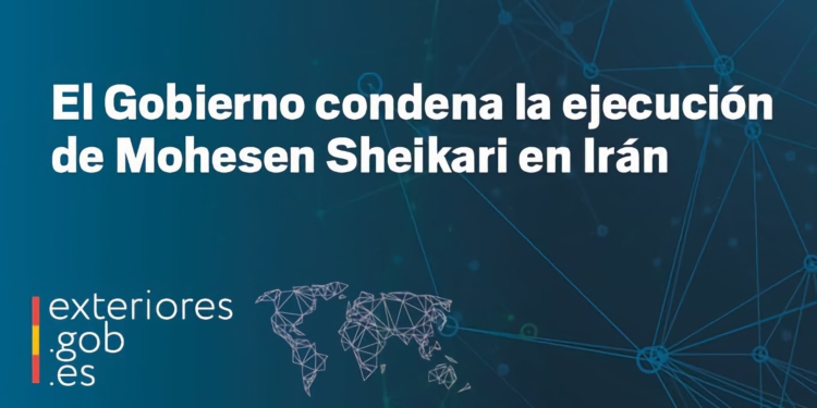 España condena “en los términos más firmes” la ejecución de Mohesen Sheikari en Irán