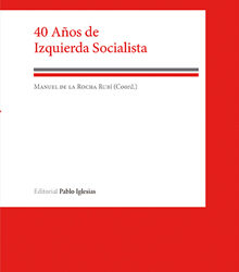 ‘40 años de izquierda socialista’, coordinado por Manuel de la Rocha Rubi