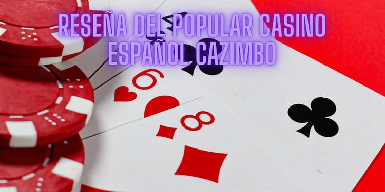 Reseña del popular casino español Cazimbo