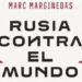 ‘Rusia contra el mundo’, del excorresponsal Marc Marginedas