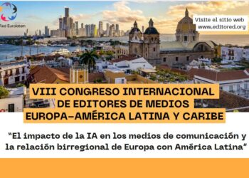 Más de 50 editores de Europa y América Latina se reúnen en el VIII Congreso de EditoRed, para debatir sobre el impacto de la IA en el periodismo y las relaciones birregionales