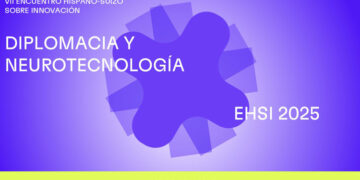 7º Encuentro Hispano-Suizo sobre Innovación: Diplomacia y Neurotecnología