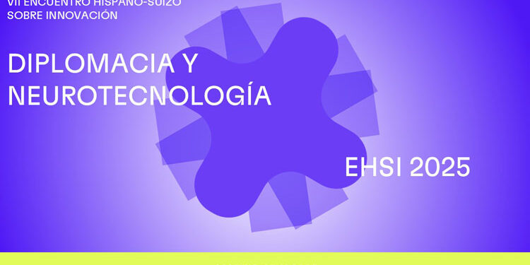 7th Hispanic-Swiss Meeting on Innovation: Diplomacy and Neurotechnology