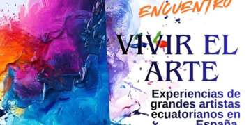 Creación artística ecuatoriana en el encuentro ‘Vivir el Arte’