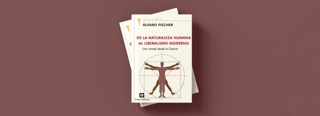 Portada del libro De la naturaleza humana al liberalismo moderno de Álvaro Fischer