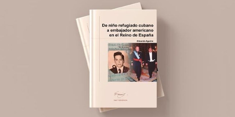 Portada del libro de Eduardo Aguirre sobre su vida como refugiado cubano y embajador.